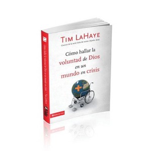 Cómo Hallar La Voluntad de Dios En Un Mundo En Crisis - by  Tim LaHaye (Paperback) - 1 of 1
