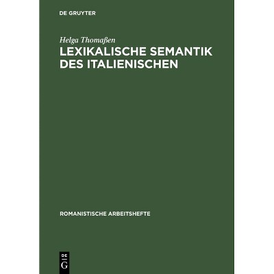Lexikalische Semantik des Italienischen - (Romanistische Arbeitshefte) by  Helga Thomaßen (Hardcover)