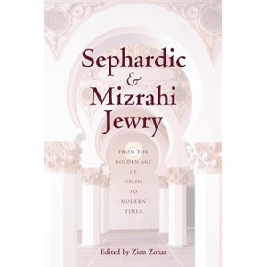 Sephardic and Mizrahi Jewry - by  Zion Zohar (Paperback) - 1 of 1