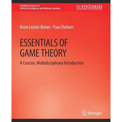 Essentials of Game Theory - (Synthesis Lectures on Artificial Intelligence and Machine Le) by  Kevin Leyton-Brown & Yoav Shoham (Paperback)