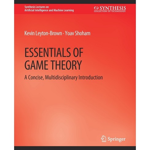 Essentials of Game Theory - (Synthesis Lectures on Artificial Intelligence  and Machine Le) by Kevin Leyton-Brown & Yoav Shoham (Paperback)