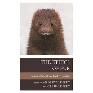Ethics of Fur - by  Andrew Linzey & Clair Linzey (Hardcover) - 1 of 1