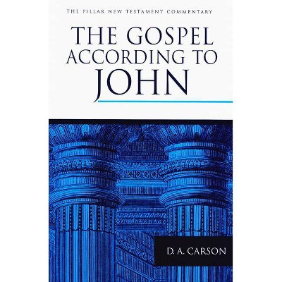 The Gospel According to John - (Pillar New Testament Commentary (Pntc)) by  D A Carson (Hardcover)