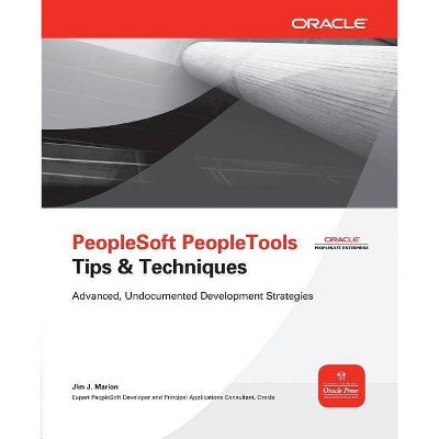 PeopleSoft PeopleTools Tips & Techniques - (Oracle Press) by  Jim Marion (Paperback)