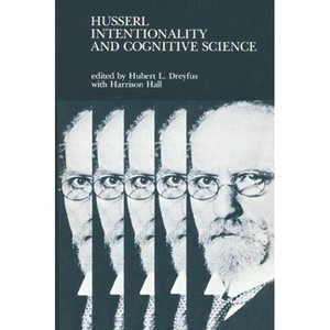 Husserl, Intentionality, and Cognitive Science - by  Harrison Hall & Hubert L Dreyfus (Paperback) - 1 of 1