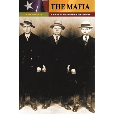 The Mafia - (Guides to Subcultures and Countercultures) by  Nate Hendley (Hardcover)