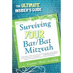 Surviving Your Bar/Bat Mitzvah - by  Cantor Matt Axelrod (Paperback) - 1 of 1