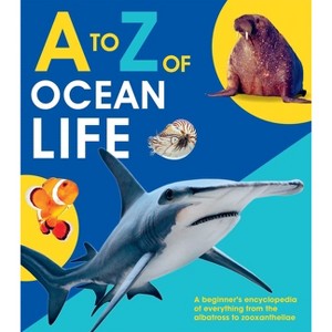 A to Z of Ocean Life - by  Editors of Quarto Books (Hardcover) - 1 of 1