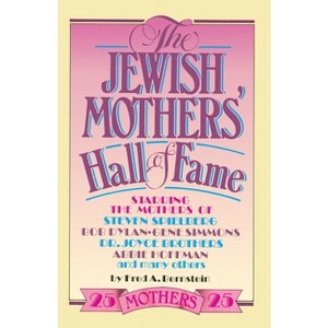 The Jewish Mothers' Hall of Fame - by  Fred A Bernstein (Paperback) - 1 of 1