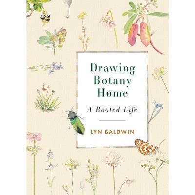 Drawing Botany Home - by  Lyn Baldwin (Paperback)