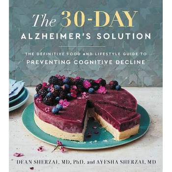 The 30-Day Alzheimer's Solution - by  Dean Sherzai & Ayesha Sherzai (Hardcover)