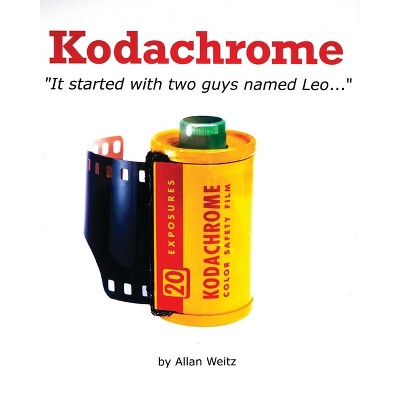 Kodachrome - by  Allan Weitz (Hardcover)