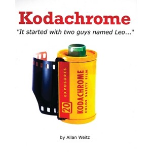 Kodachrome - by  Allan Weitz (Hardcover) - 1 of 1