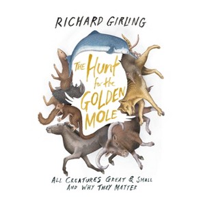 The Hunt for the Golden Mole - by  Richard Girling (Paperback) - 1 of 1