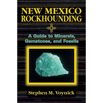 New Mexico Rockhounding - (Rock Collecting) by  Stephen M Voynick (Paperback)