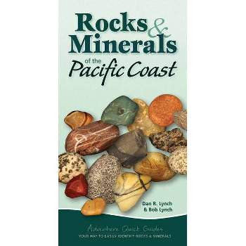 Rocks & Minerals of the Pacific Coast - (Adventure Quick Guides) by  Dan R Lynch & Bob Lynch (Spiral Bound)