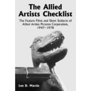 The Allied Artists Checklist - (Feature Films and Short Subjects of Allied Artists Pictures) by  Len D Martin (Paperback)