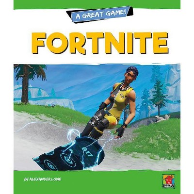 Fortnite - (A Great Game!) by  Alexander Lowe (Paperback)