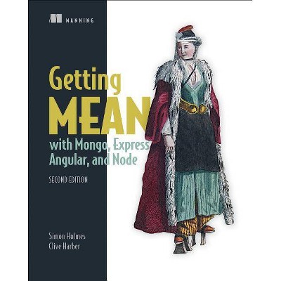  Getting Mean with Mongo, Express, Angular, and Node - 2nd Edition by  Simon Holmes & Clive Harber (Paperback) 
