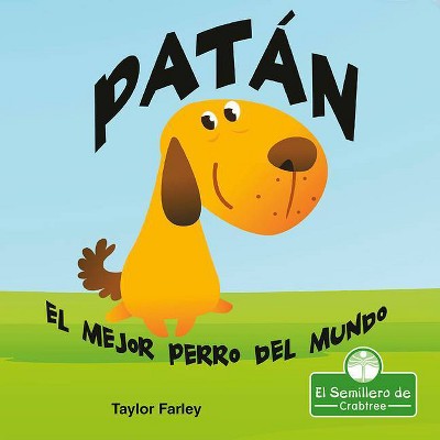 Patán. El Mejor Perro del Mundo - (Leo Y Rimo) by  Taylor Farley (Paperback)