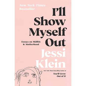 I'll Show Myself Out - by Jessi Klein (Hardcover)