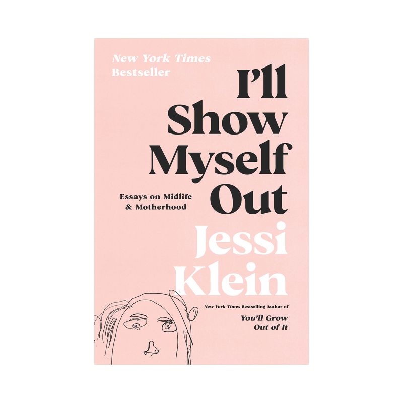 I&#39;ll Show Myself Out - by Jessi Klein (Hardcover), 1 of 2