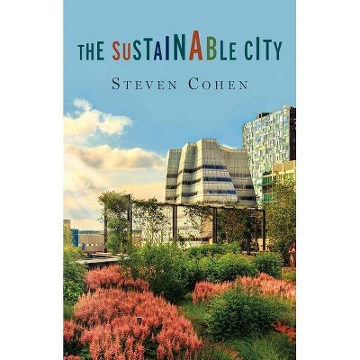 The Sustainable City - by  Steven Cohen (Paperback)