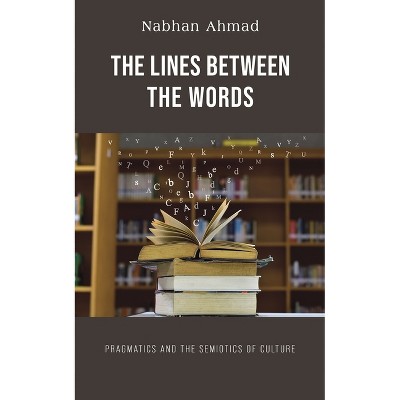 The Lines Between the Words - by  Nabhan Ahmad (Paperback)