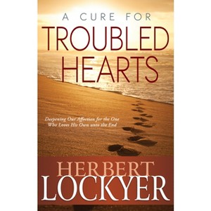 A Cure for Troubled Hearts - by  Herbert Lockyer (Paperback) - 1 of 1