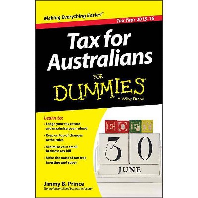 Tax for Australians for Dummies - by  Jimmy B Prince (Paperback)