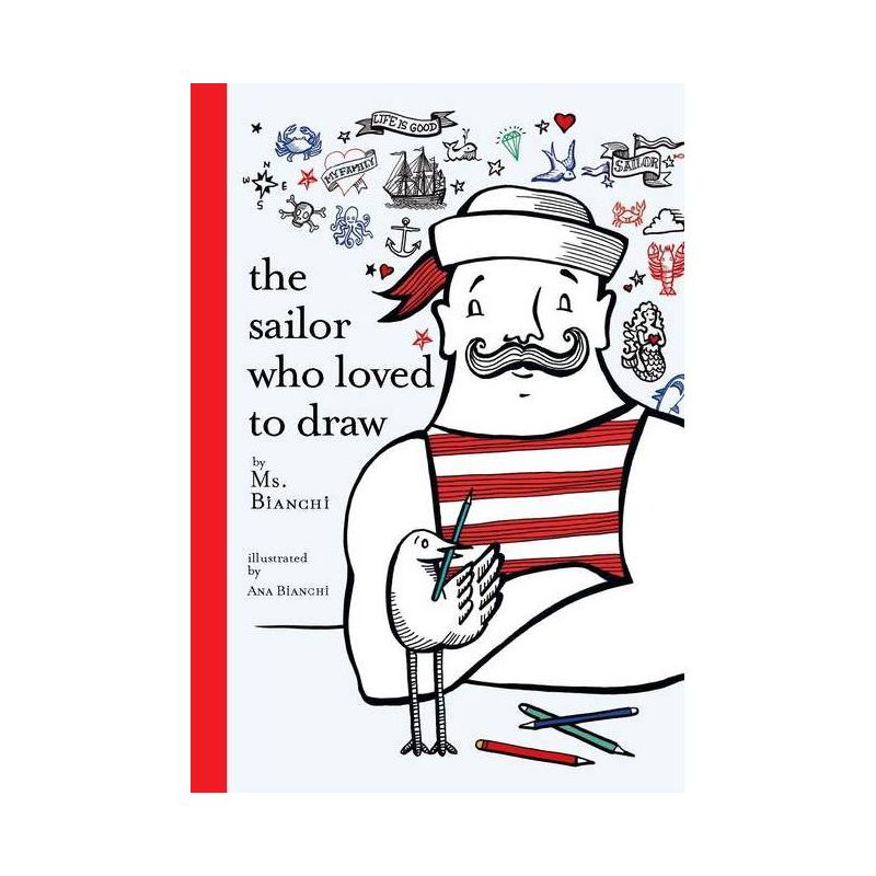 The Sailor Who Loved to Draw - by  Bianchi (Hardcover), 1 of 2
