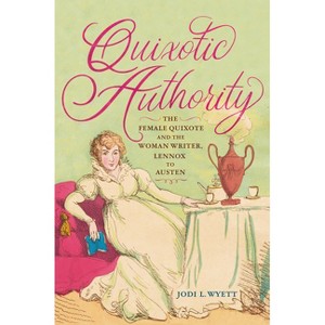 Quixotic Authority - (Early Modern Feminisms) by  Jodi L Wyett (Paperback) - 1 of 1
