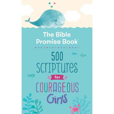 The Bible Promise Book: 500 Scriptures for Courageous Girls - by  Janice Thompson (Paperback)