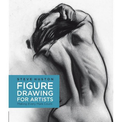  Figure Drawing for Artists - (For Artists, 1) by  Steve Huston (Paperback) 