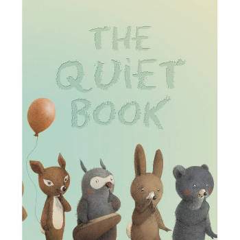 The Quiet Book - by  Deborah Underwood (Hardcover)