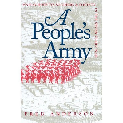A People's Army - (Published by the Omohundro Institute of Early American Histo) by  Fred Anderson (Paperback)