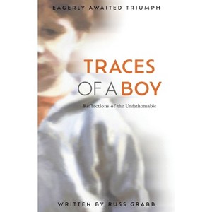 Traces of a Boy - by  Russ Grabb (Paperback) - 1 of 1