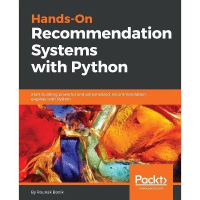 Hands-On Recommendation Systems with Python - by  Rounak Banik (Paperback)