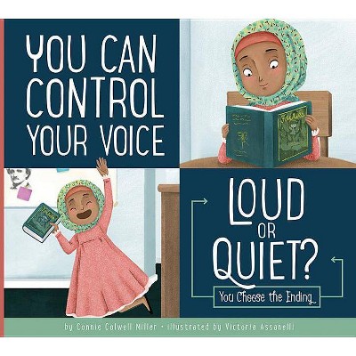 You Can Control Your Voice: Loud or Quiet? - (Making Good Choices) by  Connie Colwell Miller (Paperback)