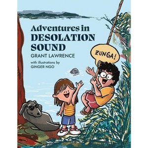 Adventures in Desolation Sound - by  Grant Lawrence (Hardcover) - 1 of 1