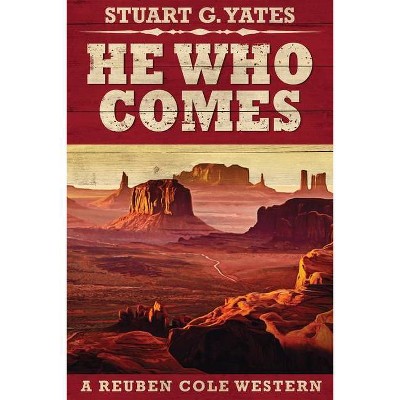 He Who Comes - (Reuben Cole Westerns) 2nd Edition,Large Print by  Stuart G Yates (Paperback)