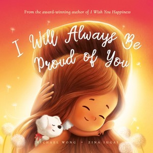 I Will Always Be Proud of You - by  Michael Wong (Hardcover) - 1 of 1