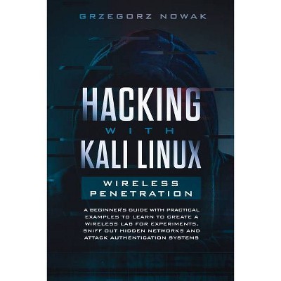 Hacking with Kali Linux. Wireless Penetration - by  Grzegorz Nowak (Paperback)