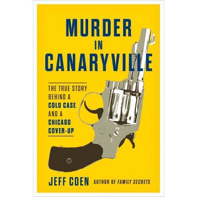 Murder in Canaryville - by  Jeff Coen (Hardcover)