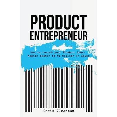 Product Entrepreneur - by  Chris Clearman (Paperback)