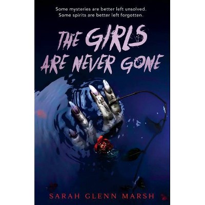 The Girls Are Never Gone - by  Sarah Glenn Marsh (Hardcover)