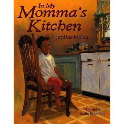 In My Momma's Kitchen - by  Jerdine Nolen (Paperback)