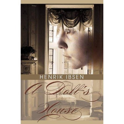 A Doll's House - by  Henrik Johan Ibsen (Paperback)