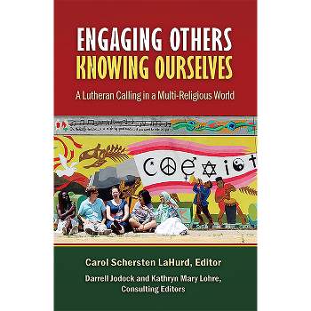 Engaging Others, Knowing Ourselves - by  Carol Schersten Lahurd & Darrell Jodock & Kathryn Mary Lohre (Paperback)