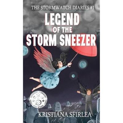 Legend of the Storm Sneezer - (The Stormwatch Diaries) by  Kristiana Sfirlea (Paperback)